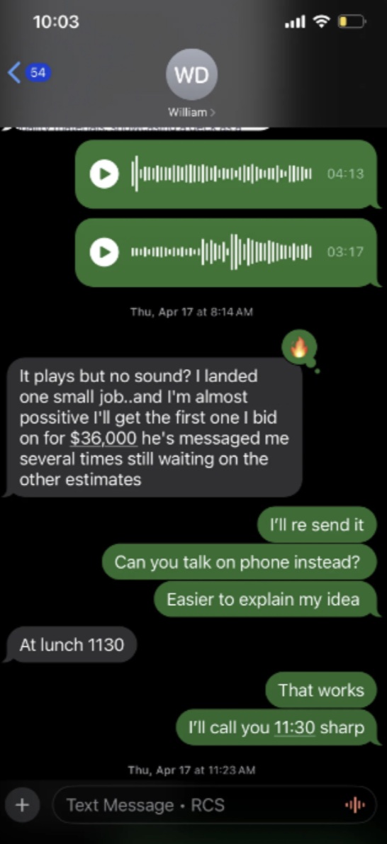 Text from William: landed one job and expects to win a $36,000 bid